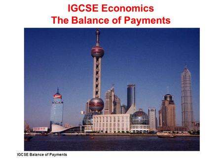 IGCSE Economics The Balance of Payments