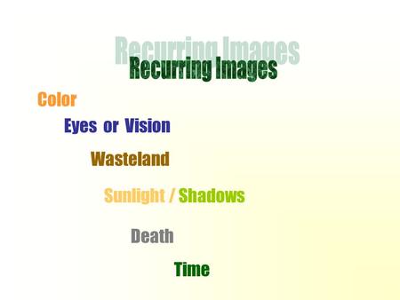 Color Eyes or Vision Wasteland Sunlight / Shadows Death Time.