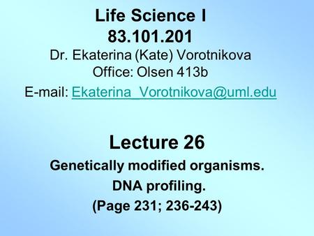 Life Science I 83.101.201 Dr. Ekaterina (Kate) Vorotnikova Office: Olsen 413b   Lecture.