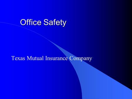 Office Safety Texas Mutual Insurance Company. Introduction l Common Assumption: –“offices have no hazards” and /or “office workers do not have injuries”