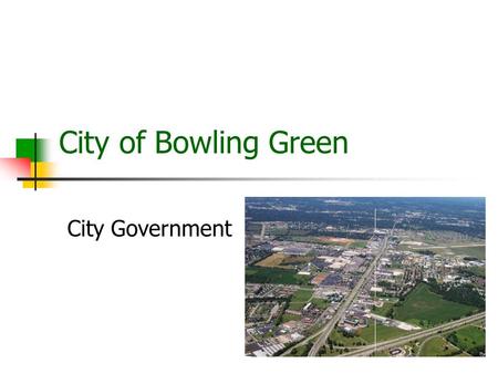 City of Bowling Green City Government. Bowling Green.