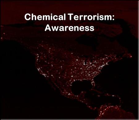 Chemical Terrorism: Awareness. Chemicals as Weapons Historical attempts to poison enemy food supplies Scientific advances increase mass casualty potential.