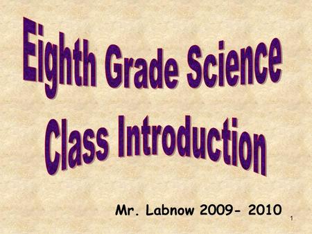 1 Mr. Labnow 2009- 2010. 2 Seating Sit in assigned seat each day. Please tell me if there is a serious problem (difficult seeing, hearing, etc.) and I.