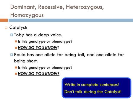 Dominant, Recessive, Heterozygous, Homozygous