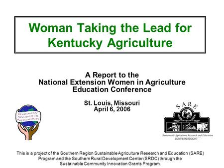 Woman Taking the Lead for Kentucky Agriculture A Report to the National Extension Women in Agriculture Education Conference St. Louis, Missouri April 6,