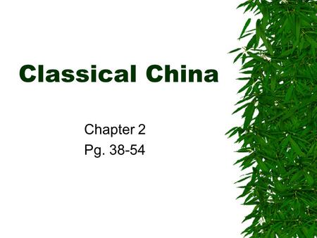 Classical China Chapter 2 Pg. 38-54.  Confucius: –“Let the emperor be emperor & the subject subject.” –“The relationship between superiors & inferiors.