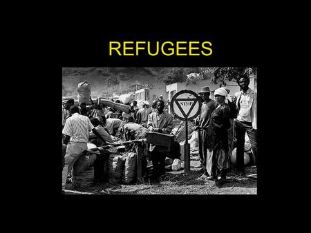 REFUGEES.