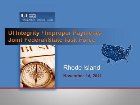 November 14, 2011 Rhode Island.  Benefit Year Earnings (BYE): Root Causes Identified:  Agency Causes  Poorly worded messaging  Staff do not “Own Integrity”