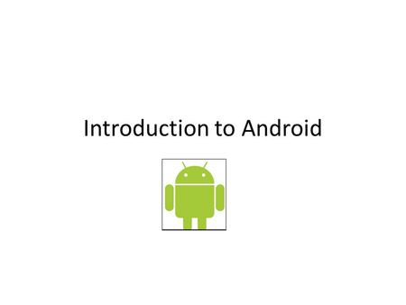 Introduction to Android