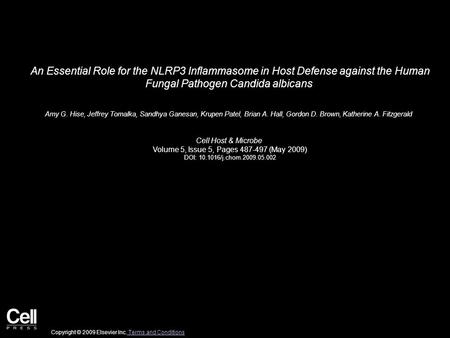 An Essential Role for the NLRP3 Inflammasome in Host Defense against the Human Fungal Pathogen Candida albicans Amy G. Hise, Jeffrey Tomalka, Sandhya Ganesan,