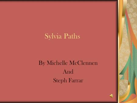 Sylvia Paths By Michelle McClennen And Steph Farrar.