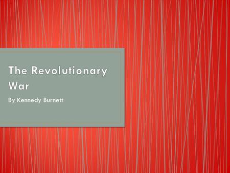 By Kennedy Burnett. The Colonists came to the New World and settled in the 13 colonies. The Colonists were ruled by the British. The Colonists became.