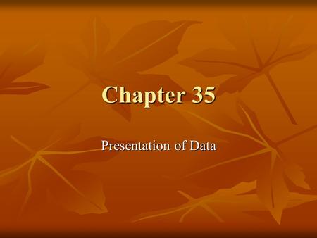 Chapter 35 Presentation of Data. Learning Objectives Read a bar chart Read a bar chart Read a bar-line graph Read a bar-line graph Draw a bar chart Draw.