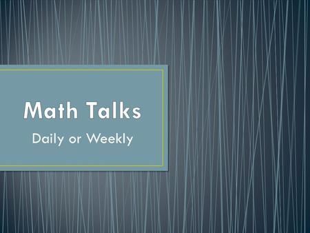 Daily or Weekly. 1. Teacher presents the problem. Problems are presented in many different ways: as dot cards, ten frames, sticks of cubes, models shown.