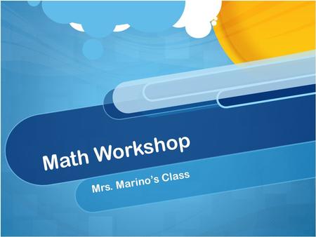 Math Workshop Mrs. Marino’s Class We will start in one minute! You need… Your RED Math Folder!A Sharpened Pencil!