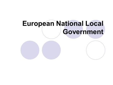 European National Local Government. The European Union The UK joined the EU in 1973 EU Policy Encompasses: Employment EU Migrants - Movement within EU.