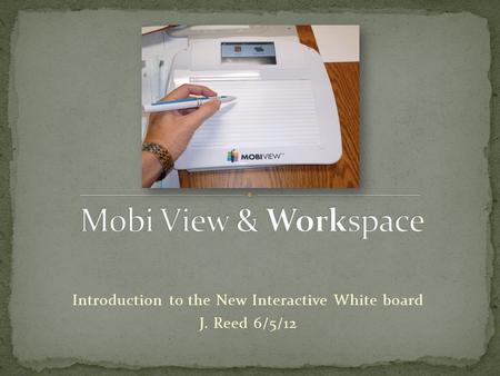 Introduction to the New Interactive White board J. Reed 6/5/12.