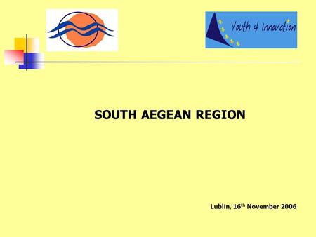 SOUTH AEGEAN REGION Lublin, 16 th November 2006. IDEAS FOR MINI INNOVATION PROJECTS  SYROS “LOUCOUMI”. PRODUCT PLANNING AND PROMOTION The famous “loucoumi”