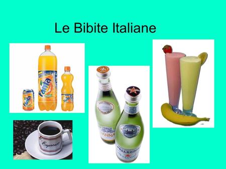 Le Bibite Italiane. L’espresso Italians love there coffee. They do not drink American coffee. Italians drink espresso throughout the day. They either.