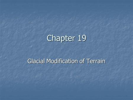 Glacial Modification of Terrain