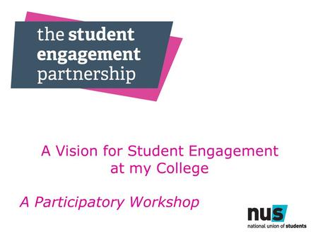 A Vision for Student Engagement at my College A Participatory Workshop.