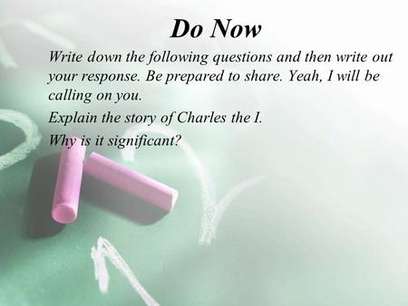 Do Now Write down the following questions and then write out your response. Be prepared to share. Yeah, I will be calling on you. Explain the story of.