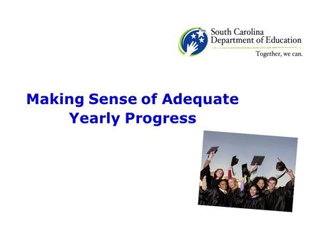 Making Sense of Adequate Yearly Progress. Adequate Yearly Progress Adequate Yearly Progress (AYP) is a required activity of the No Child Left Behind (NCLB)