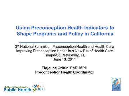 Flojaune Griffin, PhD, MPH Preconception Health Coordinator