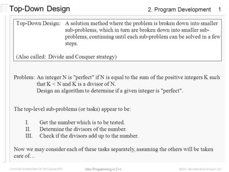 2. Program Development Intro Programming in C++ Computer Science Dept Va Tech August 2001 ©2001 Barnette ND & McQuain WD 1 Top-Down Design:A solution method.