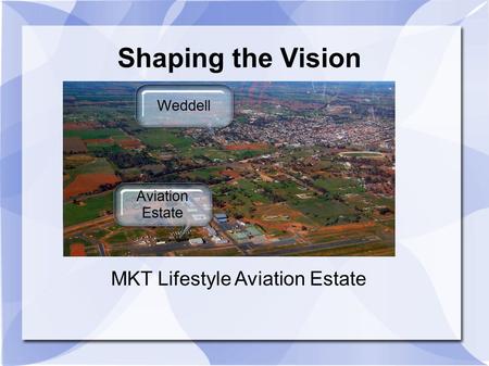 Shaping the Vision MKT Lifestyle Aviation Estate.