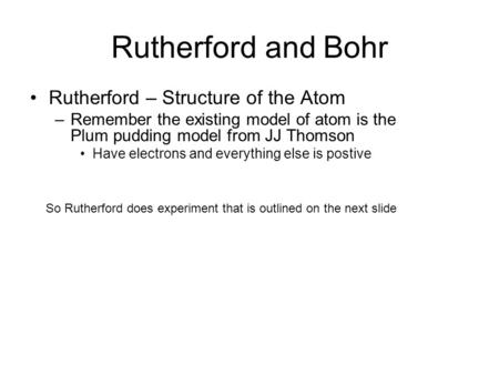 Rutherford and Bohr Rutherford – Structure of the Atom