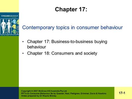 Copyright  2007 McGraw-Hill Australia Pty Ltd PPTs t/a Consumer Behaviour 5e by Quester, Neal, Pettigrew, Grimmer, Davis & Hawkins Slides prepared by.