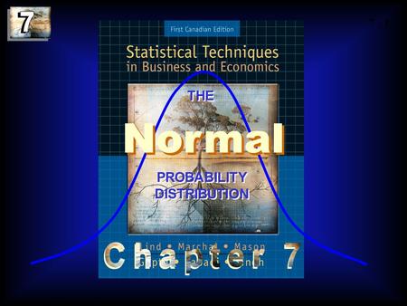 Copyright © 2004 by The McGraw-Hill Companies, Inc. All rights reserved. 7 - 1 THE Normal PROBABILITY DISTRIBUTION.