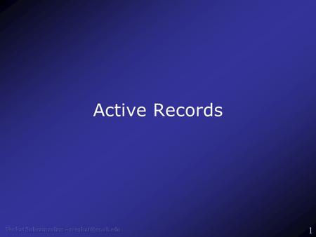 1 Active Records. 2 What’s Active Records? O-R Mapping layer To make database access almost a non-issue Relies heavily on convention over configuration.