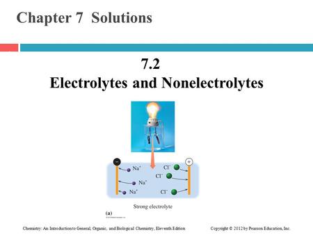 Chemistry: An Introduction to General, Organic, and Biological Chemistry, Eleventh Edition Copyright © 2012 by Pearson Education, Inc. Chapter 7 Solutions.