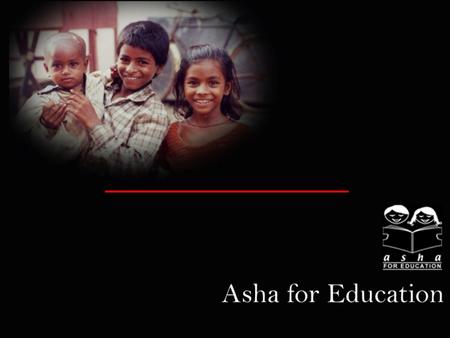 “To catalyze socio-economic change through education for the underprivileged children in India” Our Mission Education is necessary for social change.