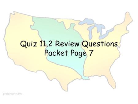 Quiz 11.2 Review Questions Packet Page 7. Who was Toussaint-Louverture and what did he do? He was a former slave. He became the leader of Saint Dominique.