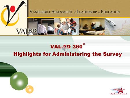 LOGO PowerPoint Template VAL-ED 360 o Highlights for Administering the Survey.