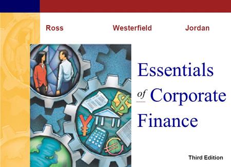 McGraw-Hill/Irwin ©2001 The McGraw-Hill Companies All Rights Reserved Essentials of Corporate Finance RossWesterfieldJordan Third Edition.