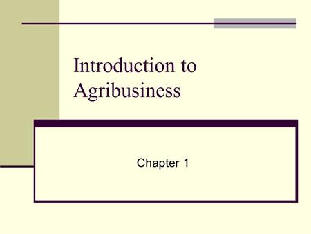 Introduction to Agribusiness Chapter 1. Agribusiness Agribusiness - encompasses the activities of supplying goods and services to growers and ranchers,