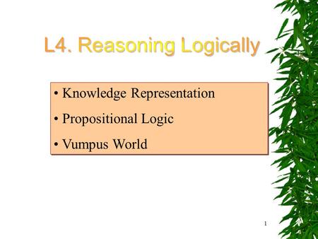 1 Knowledge Representation Propositional Logic Vumpus World Knowledge Representation Propositional Logic Vumpus World.