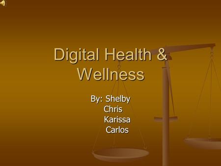 Digital Health & Wellness By: Shelby Chris Karissa Carlos.