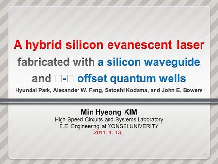 Min Hyeong KIM High-Speed Circuits and Systems Laboratory E.E. Engineering at YONSEI UNIVERITY 2011. 4. 13. 1.