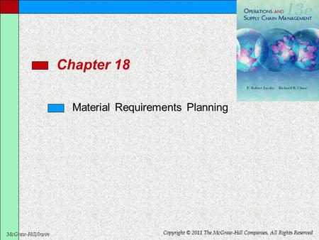 McGraw-Hill/Irwin Copyright © 2011 The McGraw-Hill Companies, All Rights Reserved Chapter 18 Material Requirements Planning.