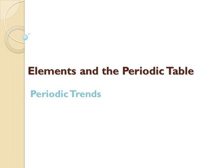 Elements and the Periodic Table