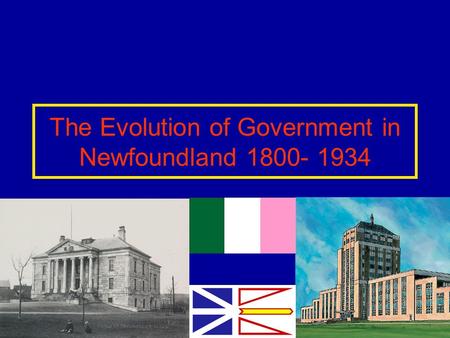 The Evolution of Government in Newfoundland 1800- 1934.