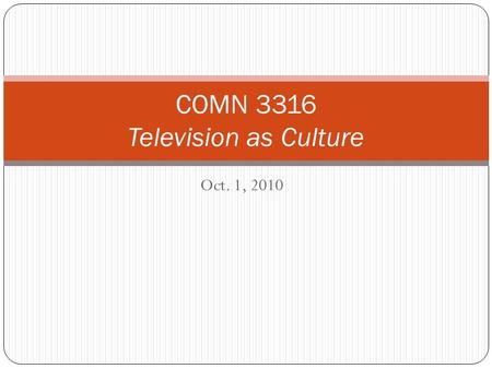 Oct. 1, 2010 COMN 3316 Television as Culture. Agenda Getting ready to do autobiography project Looking at use of life writing and place in Reading One.