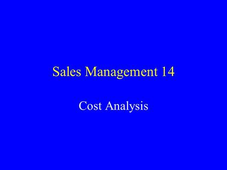 Sales Management 14 Cost Analysis. Full Cost Approach ( a.k.a. Net Profit) Sales Less: Cost of _________Sold Equal: Gross _________ Less: Operating Expenses.