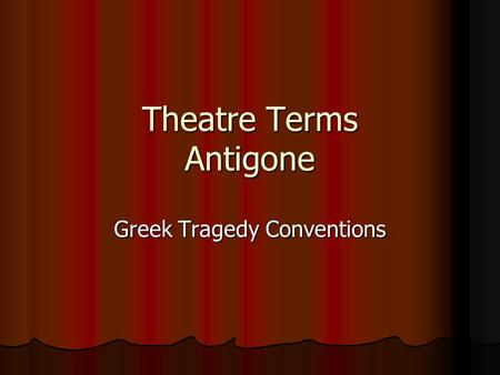 Theatre Terms Antigone Greek Tragedy Conventions.