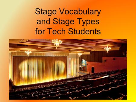 Stage Vocabulary and Stage Types for Tech Students YAY!